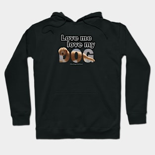 Love me love my dog - Labradoodle oil painting word art Hoodie